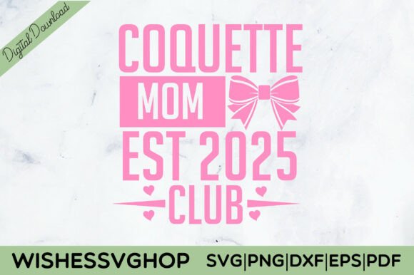 Coquette Mom Est 2025 Club SVG PNG Review