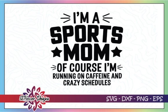 I m a Sports Mom Running on Coffee SVG Review