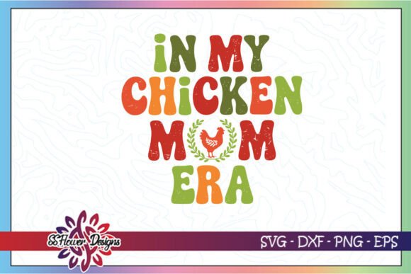 In My Chicken Mom Era Farm Life SVG Review