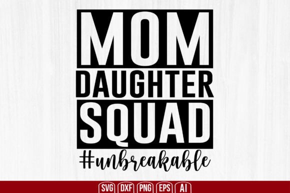 Mom Daughter Squad Unbreakable Svg Review