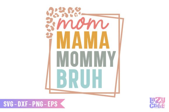 Mom Mama Mommy Bruh SVG: An Embroidery Review