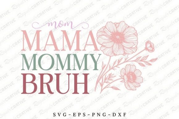 Mom Mama Mommy Bruh SVG: An Embroidery Review