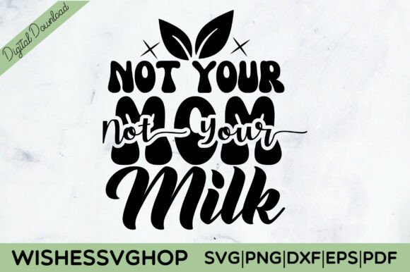 Not Your Mom Not Your Milk SVG PNG Review